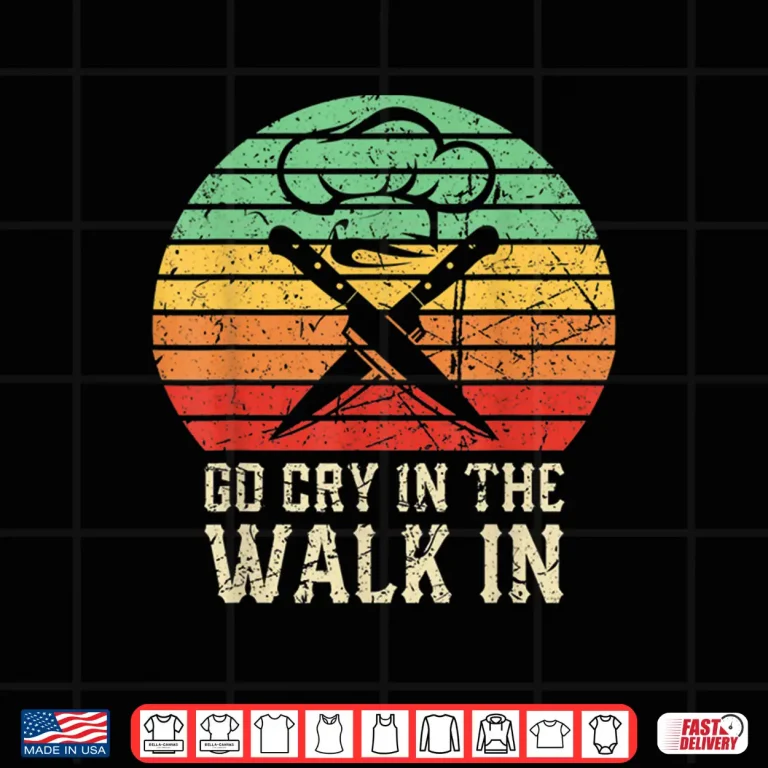 Design Go Cry In The Walk In Funny Retro Chef Shirt