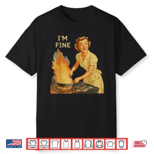 Im Fine Retro Housewife Cooking Vintage Kitchen Funny Shirt