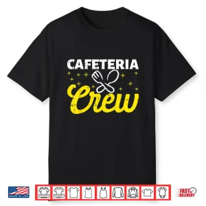 Lunch Lady Cafeteria Crew Worker Dinner Lady Cooking Shirt