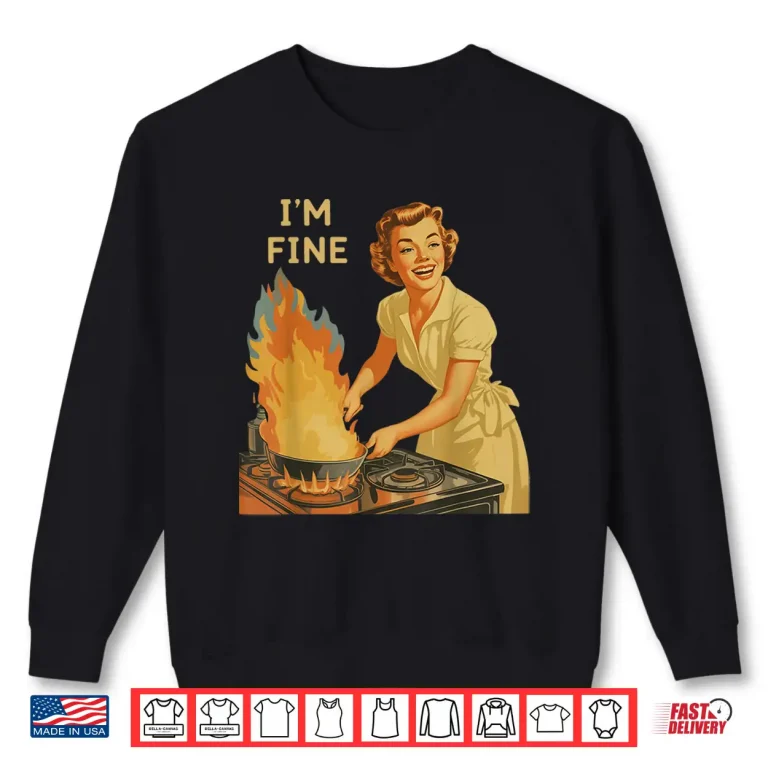 Sweatshirt Im Fine Retro Housewife Cooking Vintage Kitchen Funny Shirt