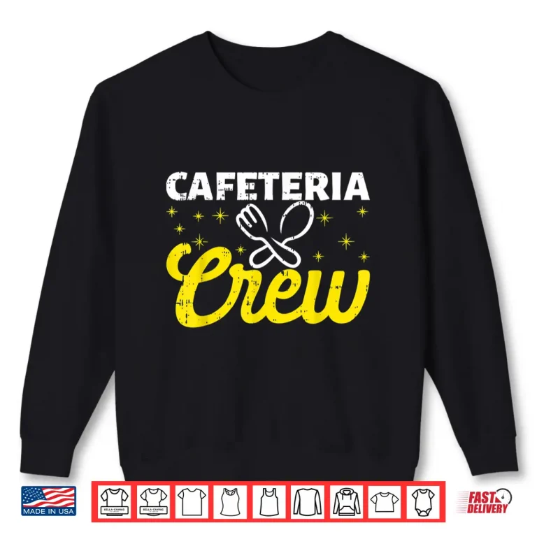Sweatshirt Lunch Lady Cafeteria Crew Worker Dinner Lady Cooking Shirt