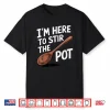 Professional Minimalist Im Here To Stir The Pot Statement Shirt