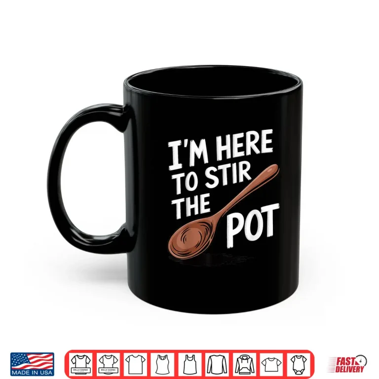 Mug Professional Minimalist Im Here To Stir The Pot Statement Shirt