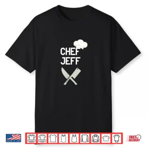 Chef Jeff Professional Culinary Cooking Gift Shirt