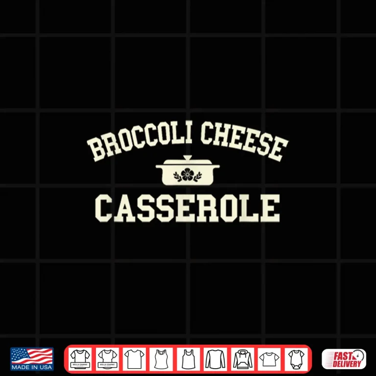 Design Broccoli Cheese Casserole Thanksgiving Cooking Shirt