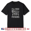 Funny Bbq Ill Feed All You People Bbq Dad Cooking Shirt
