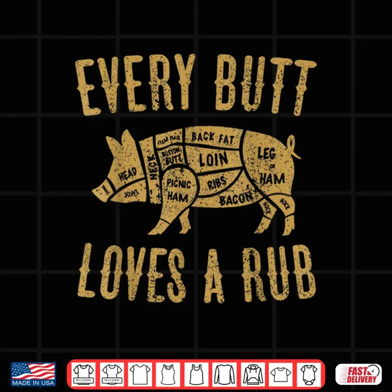Design Every Butt Loves A Good Rub Funny Pig Pork BBQ Shirt