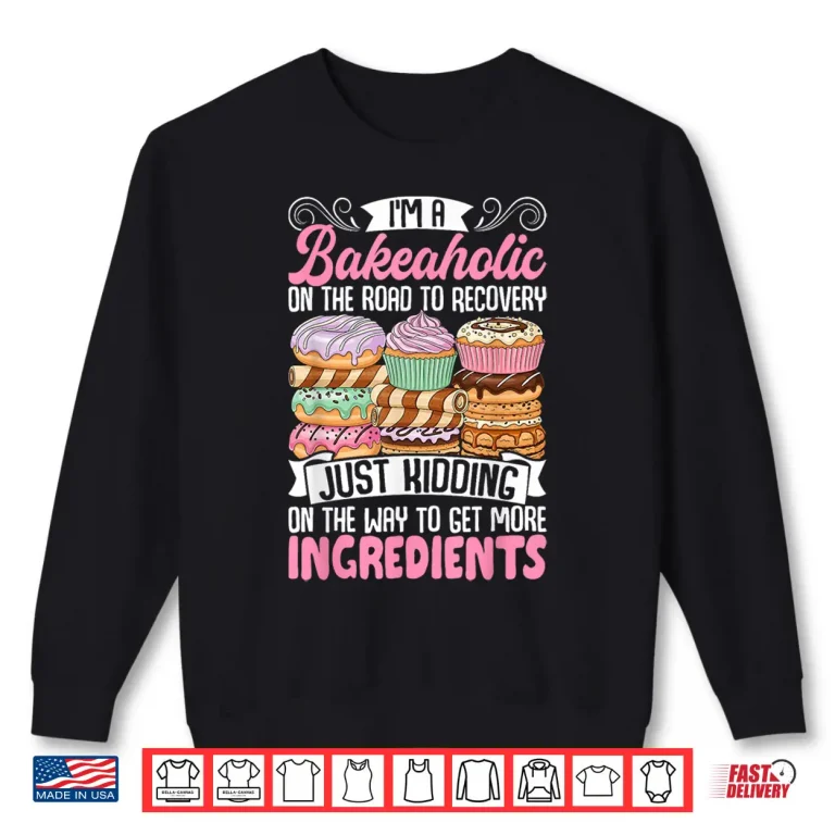 Sweatshirt Funny Baking Women Baker Cupcake Cooking Cookie Shirt