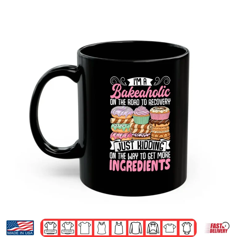 Mug Funny Baking Women Baker Cupcake Cooking Cookie Shirt