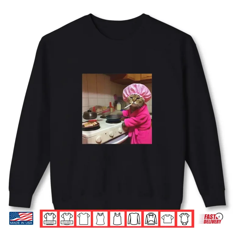 Sweatshirt Funny Cat Meme Housewife Cooking Hilarious Cats Shirt