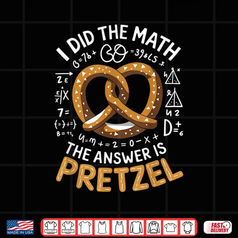Design Food Lovers I Did The Math Answer Is Pretzel Shirt