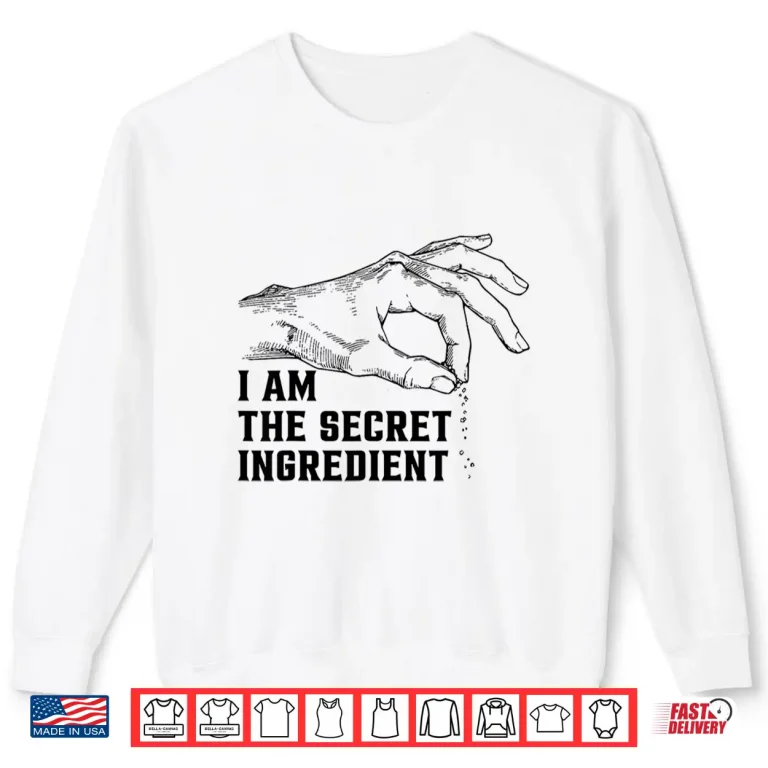 Sweatshirt I Am The Secret Ingredient Vintage Fun Cooking Sayings Shirt