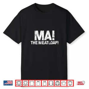 Ma The Meat Loaf Funny Love Moms Cooking Gift Shirt