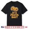 Its Pasta Day Italian Food Cooking Cuisine Chef Shirt