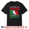 Its Sauce Not Gravy Professional Statement Shirt