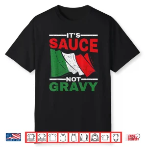 Its Sauce Not Gravy Professional Statement Shirt