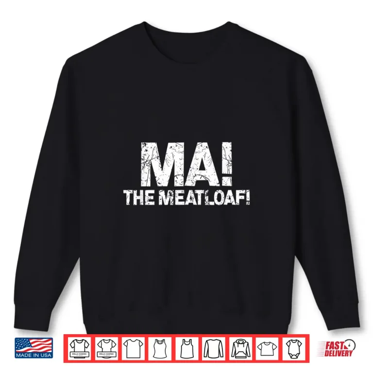Sweatshirt Ma The Meat Loaf Funny Love Moms Cooking Gift Shirt