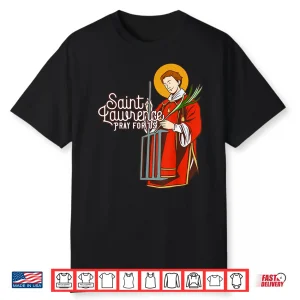 Saint Lawrence Catholic Patron Saint Of Cooking Shirt
