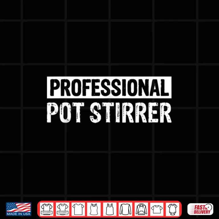 Design Professional Pot Stirrer Funny Statement Shirt