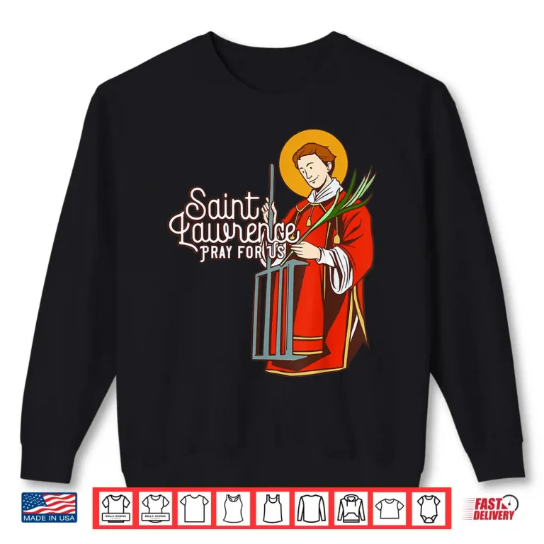 Sweatshirt Saint Lawrence Catholic Patron Saint Of Cooking Shirt
