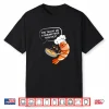 You Tellin Me A Shrimp Fried This Rice Funny Shrimp Shirt