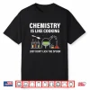 Chemistry Teacher Chemist Funny Chemistry Is Like Cooking Shirt