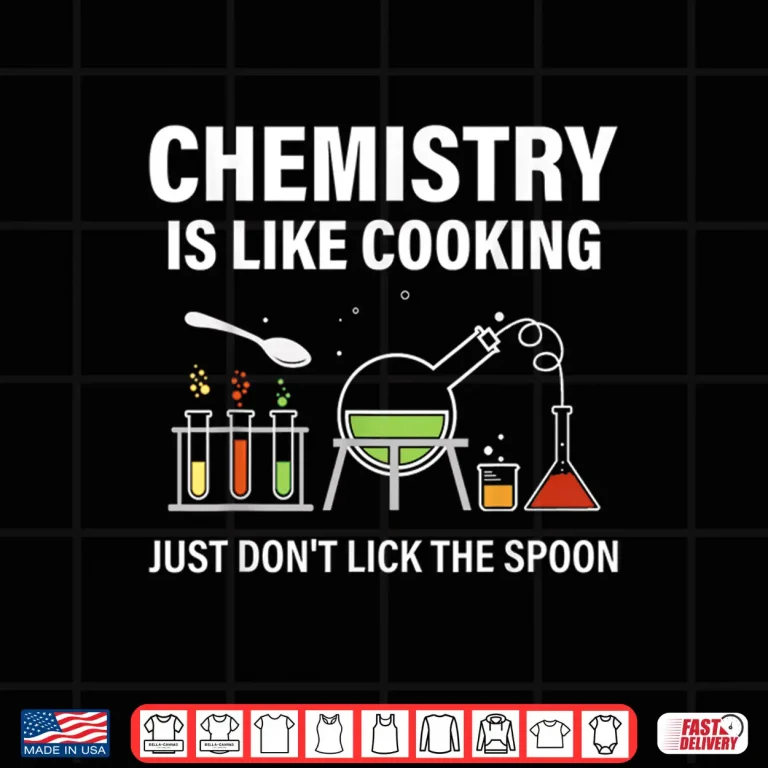Design Chemistry Teacher Chemist Funny Chemistry Is Like Cooking Shirt
