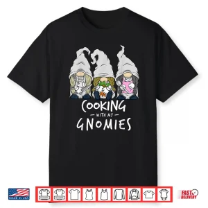 Cooking With My Gnomies Kitchen Gnome Chef Staff Shirt