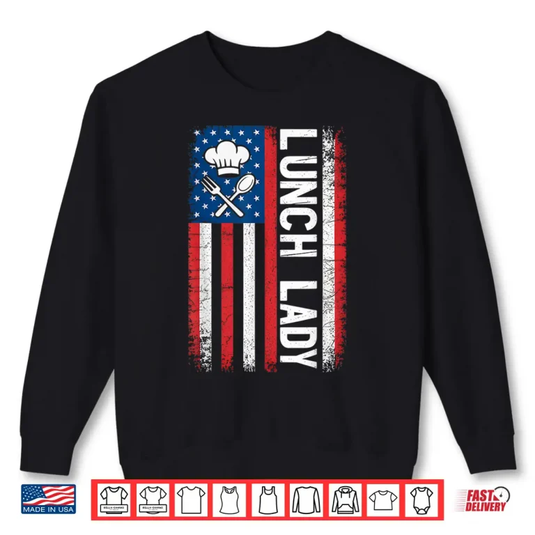 Sweatshirt Cooking School Worker Cafeteria American USA Flag Lunch Lady Shirt