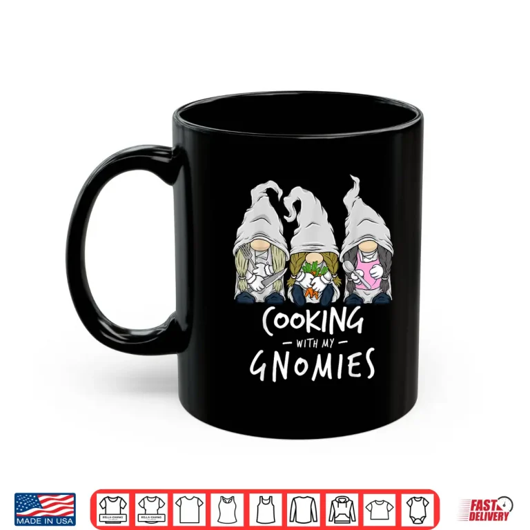 Mug Cooking With My Gnomies Kitchen Gnome Chef Staff Shirt