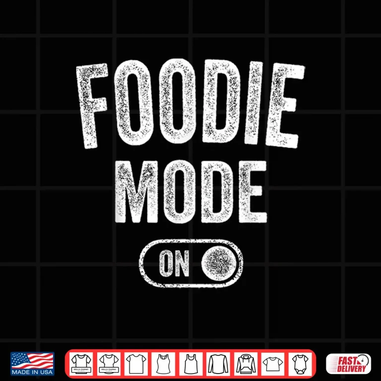 Design Foodie Mode On Funny Flavor Chaser Gift Chef Cooking Lover Shirt