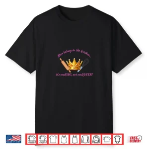 Men Belong In The Kitchen Funny Cooking King Queen Shirt
