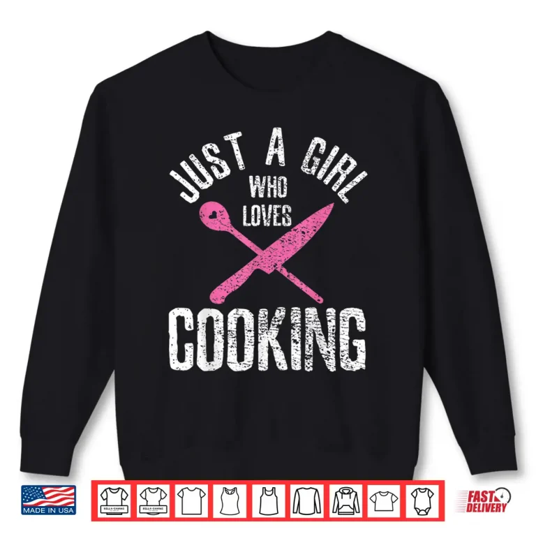 Sweatshirt Just A Girl Who Loves Cooking Chef Vintage Professional Shirt