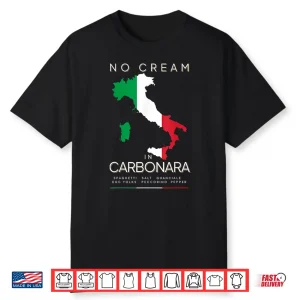 No Cream In Carbonara Authentic Italian Cuisine Pasta Lover Shirt