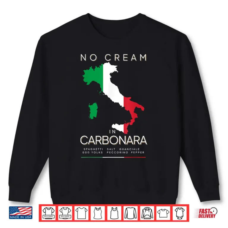 Sweatshirt No Cream In Carbonara Authentic Italian Cuisine Pasta Lover Shirt
