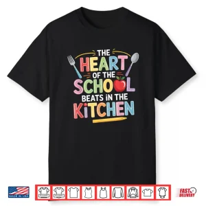 The Heart Of The School Beats In The Kitchen Lunch Lady Shirt