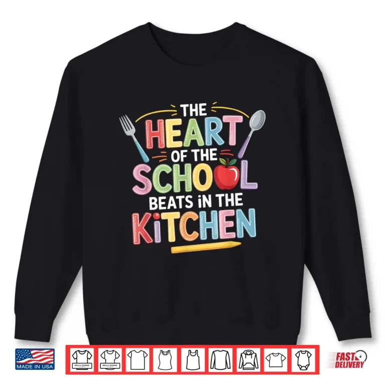 Sweatshirt The Heart Of The School Beats In The Kitchen Lunch Lady Shirt