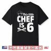 This Little Chef Is Six Cook Chef Birthday Party Shirt