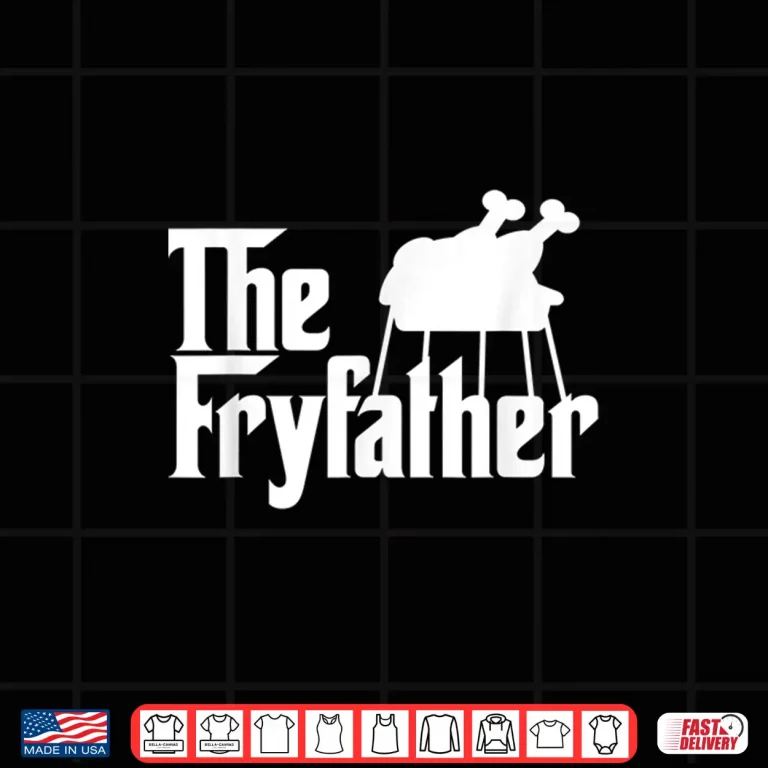 Design The Fryfather Cooking Turkey Fry Novelty Meme Gift Shirt