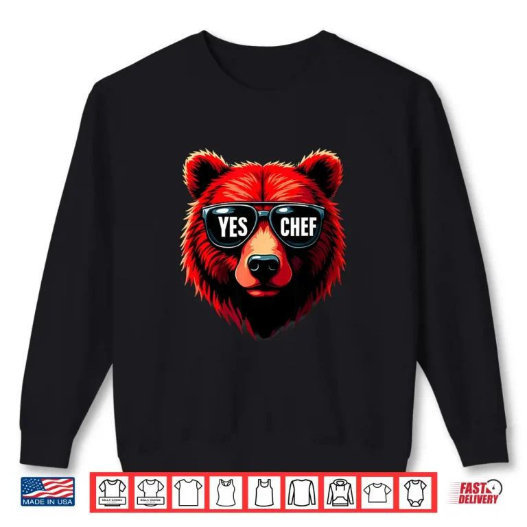Sweatshirt Yes Chef Grizzly Bear Sunglasses Professional Graphic Shirt