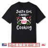 Cooking Chef Cook Just A Girl Who Loves Cooking Gift Shirt