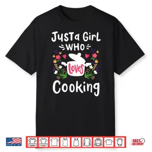 Cooking Chef Cook Just A Girl Who Loves Cooking Gift Shirt