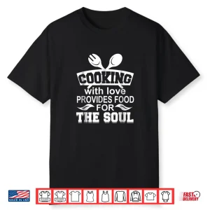 Cooking With Love Food For The Soul Professional Chef Shirt