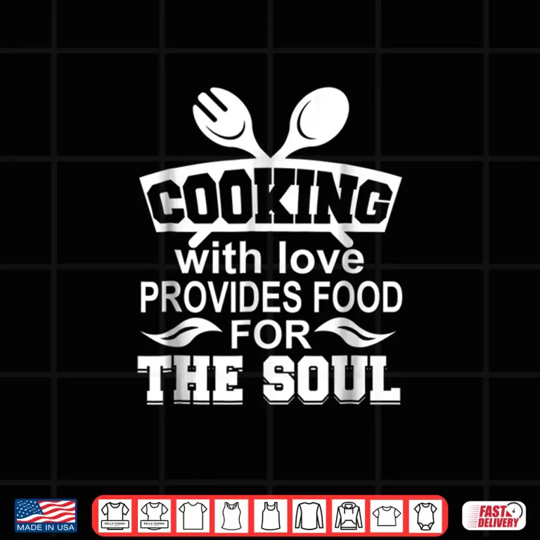 Design Cooking With Love Food For The Soul Professional Chef Shirt