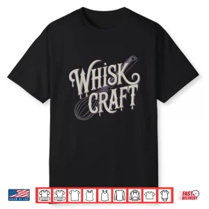 Funny Baking Witch Cooking Pun Kitchen Design Whisk Craft Shirt