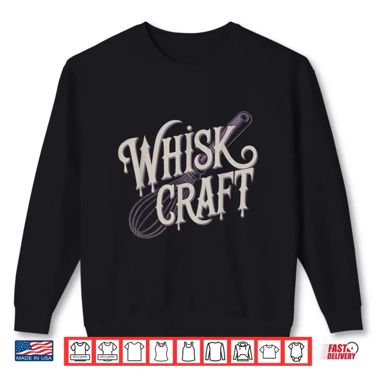 Sweatshirt Funny Baking Witch Cooking Pun Kitchen Design Whisk Craft Shirt