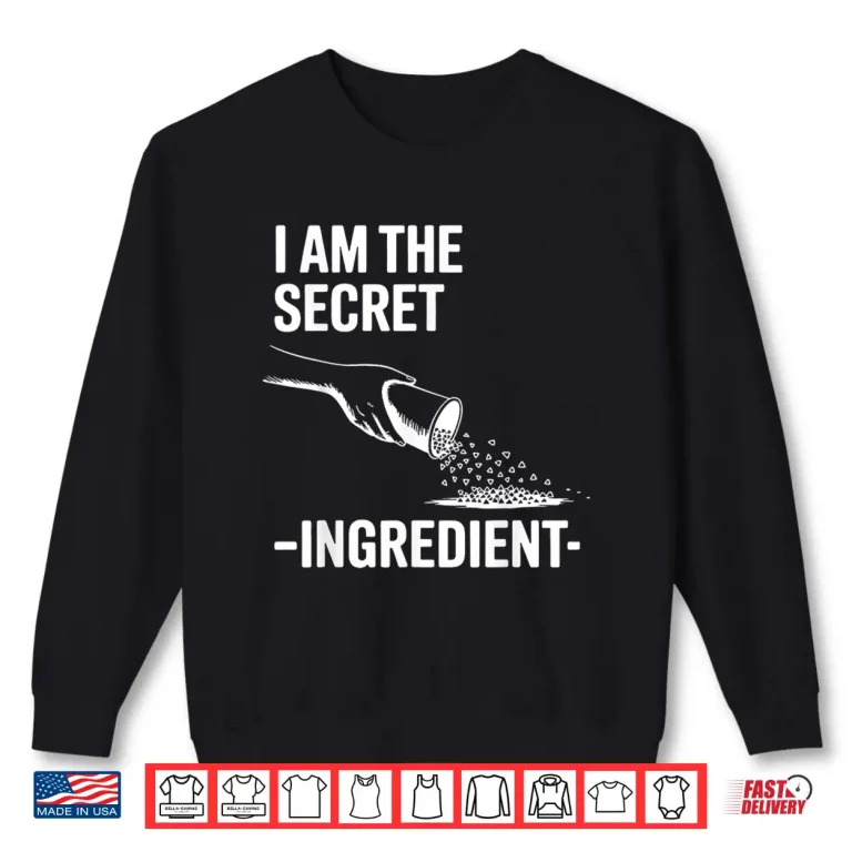 Sweatshirt I Am The Secret Ingredient Cooking Cook Chef Fun Shirt