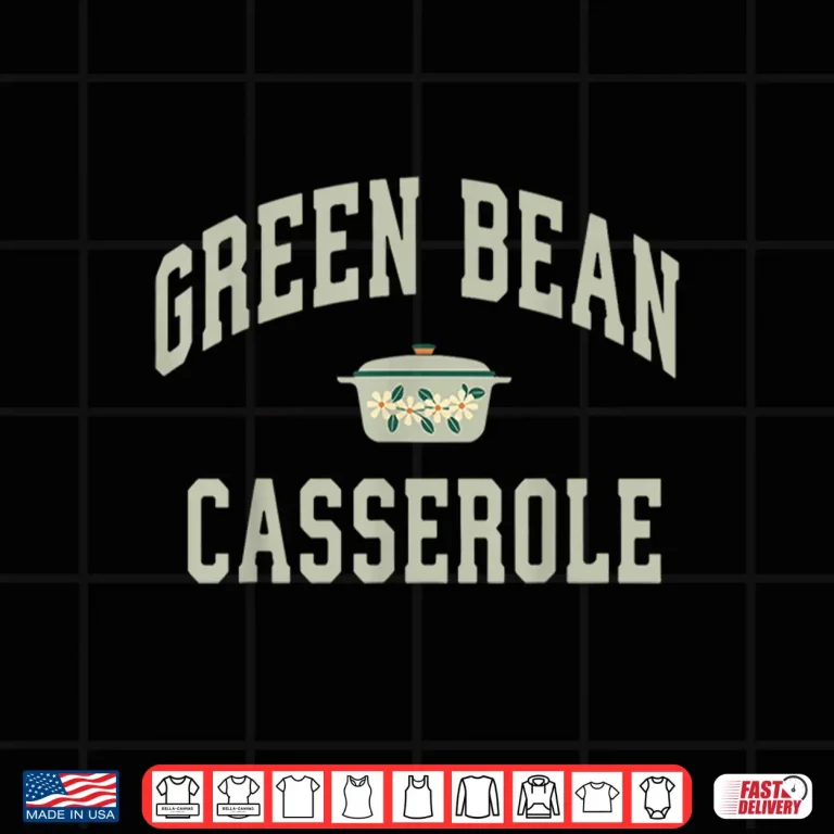 Design Green Bean Casserole Funny Thanksgiving Cooking Humor Shirt