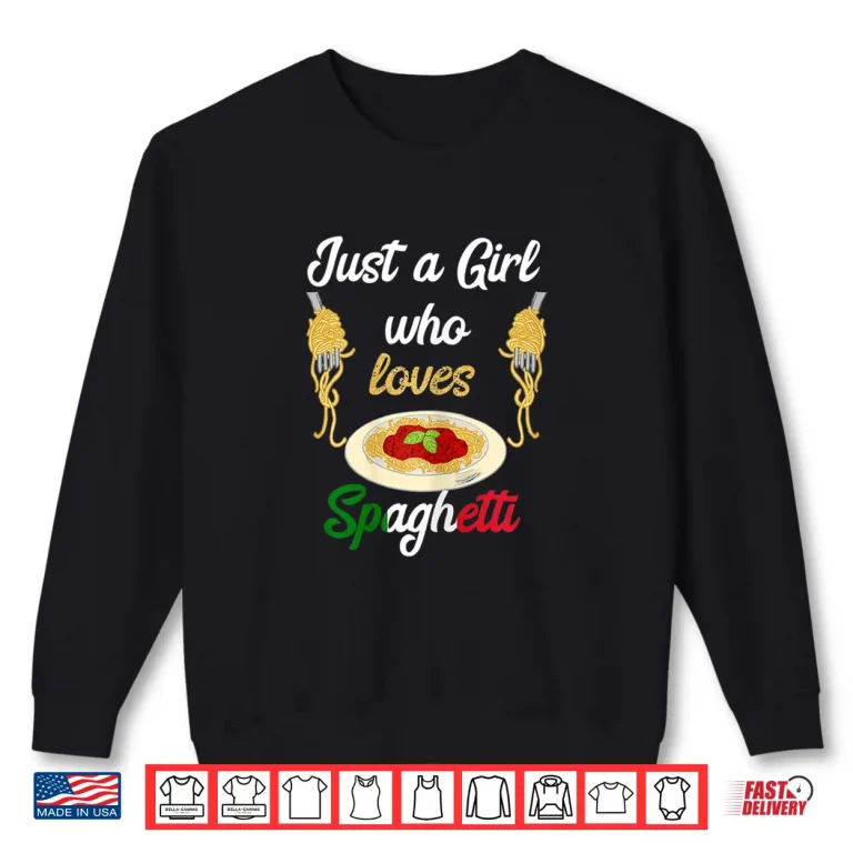 Sweatshirt Just A Girl Who Loves Spaghetti Lover Pasta Noodles Cooking Shirt