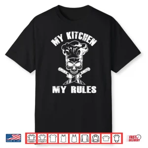 My Kitchen My Rules Funny Skull Chef Hat Restaurant Chef Shirt